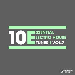 Album cover of 10 Essential Electro House Tunes, Vol. 7