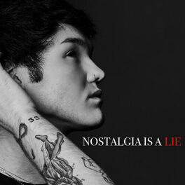 Album cover of Nostalgia Is A Lie
