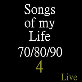Album cover of Songs of My Life 70 / 80 / 90, Vol. 4 (Live)