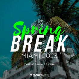 Album cover of Spring Break Miami 2023: Best of Dance & House