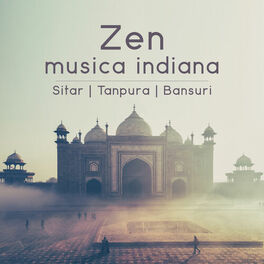 Album cover of Zen musica indiana: Sitar, Tanpura, Bansuri (Musica orientale con suoni della natura, Rilassamento profondo, Yoga e meditazione, Ayurveda)