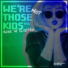 Album cover of We're Not Those Kids, Pt. 15 (Rave 'N' Electro)