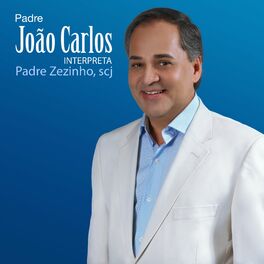 Album cover of Padre João Carlos Interpreta Padre Zezinho, Scj
