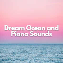 Album cover of Dream Ocean and Piano Sounds