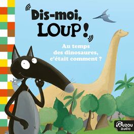 Album cover of Dis-moi loup ! Au temps des dinosaures, c'était comment ?