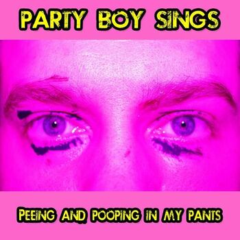 Party Boy Sings - Panties Mega Surprise! XXL Panty Poop!: Canción con letra