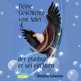 Album cover of Deine Geschichte vom Adler, der glaubte, er sei ein Huhn (Auf zu motivierenden Höhenflügen und inspirierenden Erkenntnissen)