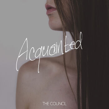 The Council Acquainted Listen With Lyrics Deezer