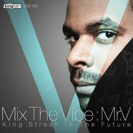 Album cover of Mix The Vibe: King Street To The Future