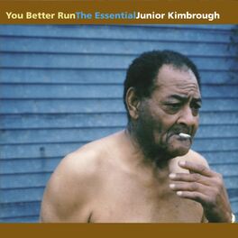 Album cover of You Better Run: The Essential Junior Kimbrough