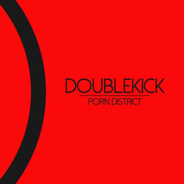 Doublekick - Porn District (Original Mix): listen with lyrics | Deezer