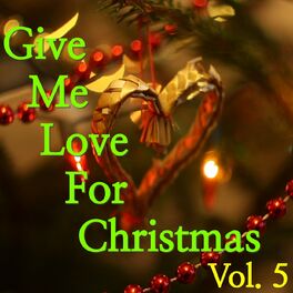 Album cover of Give Me Love For Christmas, Vol. 5