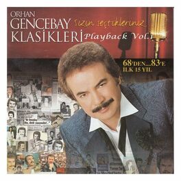 Album cover of Orhan Gencebay Klasikleri Sizin Seçtikleriniz Playback 68'den...83'e İlk 15 Yıl, Vol.1