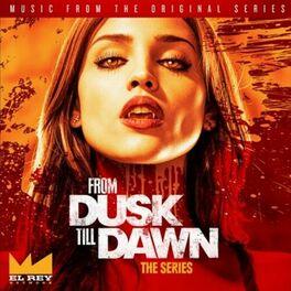 Album cover of From Dusk Till Dawn: Music From The Original Series, Season 1