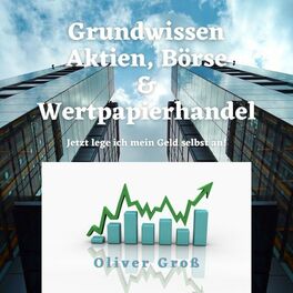 Album cover of Grundwissen Aktien, Börse & Wertpapierhandel (Jetzt lege ich mein Geld selbst an)