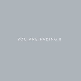 Album cover of You Are Fading, Vol. 2 (Bonus Tracks 2005 - 2010)