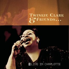 Album cover of Twinkie Clark & Friends... Live In Charlotte