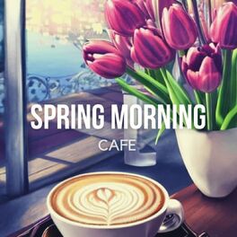 Album cover of Spring Morning Cafe - Relaxing Coffee Jazz