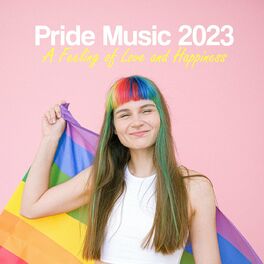 Album cover of Pride Music 2023 | A Feeling of Love and Happiness