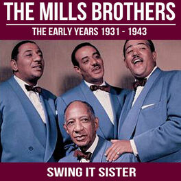 Album cover of Swing It Sister: The Mills Brothers - The Early Years 1931 - 1943