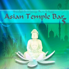 Album cover of Asian Temple Bar 5 - Oriental Chill Lounge Music to Enjoy!