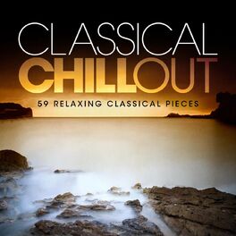 Album cover of Classical Chill Out: 59 Relaxing Classical Pieces