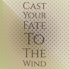 Album cover of Cast Your Fate To The Wind