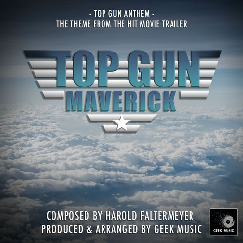 Geek Music Top Gun Maverick Top Gun Anthem Trailer Version chansons et paroles Deezer