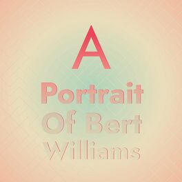 Album cover of A Portrait Of Bert Williams