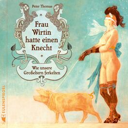 Album cover of Frau Wirtin hatte einen Knecht (Wie unsere Großeltern ferkelten)
