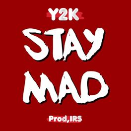Album cover of Stay Mad (feat. Y2k)