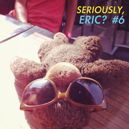 Album cover of Seriously, Eric? #6