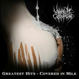 Album cover of Greatest Hits - Covered in Milk