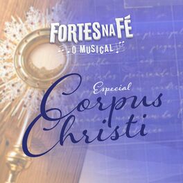 Album picture of Fortes na Fé, O Musical (Especial Corpus Christi)