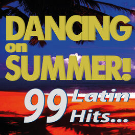 Album cover of Dancing on Summer! 99 Latin Hits...