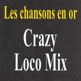 Album cover of Crazy Loco Mix - Les chansons en or
