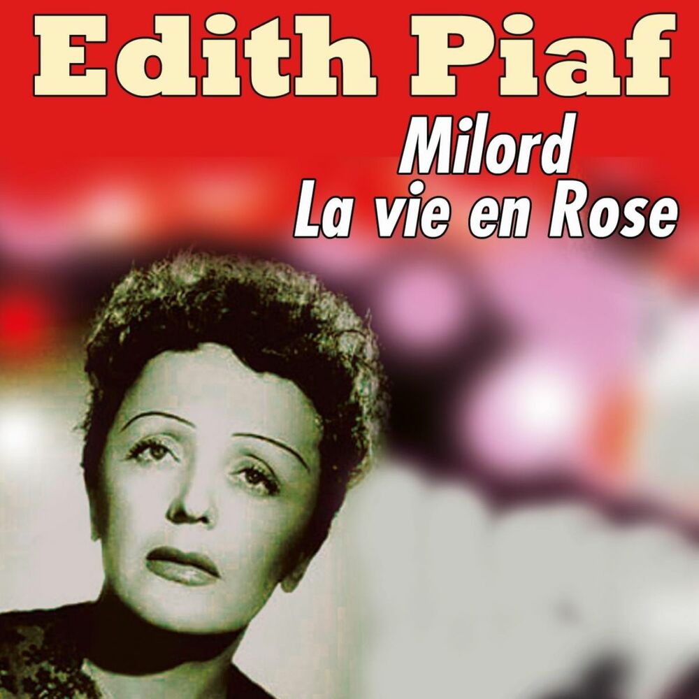 Песня милорд эдит пиаф. Эдит Пиаф. Эдит Пиаф ля ви АН роз. Milord Edith Piaf 1958 года. Edith Piaf 1962.