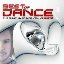 Album cover of Best of Dance 2013 - The Rhythm of Life, Vol. XII