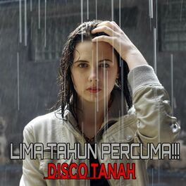 Album cover of LIMA TAHUN PERCUMA!!! DISCO TANAH