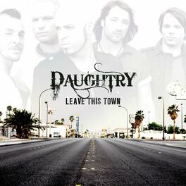 Daughtry Leave This Town The B Sides lyrics and songs Deezer