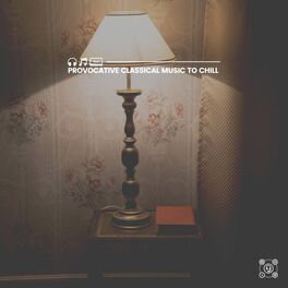 Album cover of Provocative Classical Music to Chill