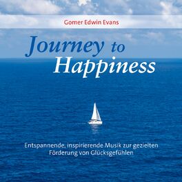Album cover of Journey To Happiness (Entspannend, inspirierende Musik zur gezielten Förderung von Glücksgefühlen!)