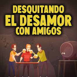 Album cover of Desquitando el Desamor con Amigos