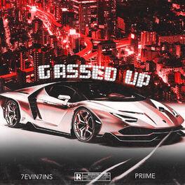 7evin7ins Gassed Up Feat Priime Lyrics And Songs Deezer