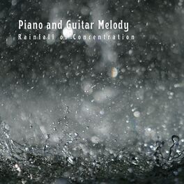 Album cover of Piano and Guitar Melody: Rainfall of Concentration