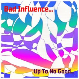 Bad Influence: albums, songs, playlists | Listen on Deezer