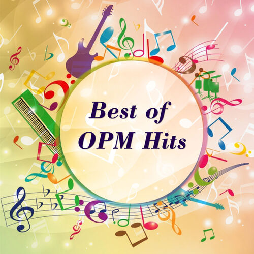 various-artists-best-of-opm-hits-chansons-et-paroles-deezer