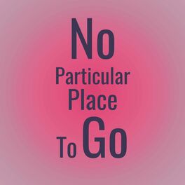 Album cover of No Particular Place to Go