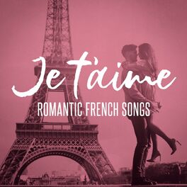 Album cover of Je t'aime: Romantic French Songs