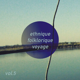 Album cover of Ethnique Folklorique Voyage, Vol. 5